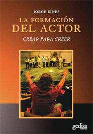 LA FORMACIÓN DEL ACTOR. CREAR PARA CREAR - Jorge Eines